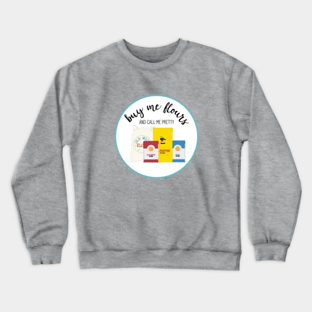 Buy me Flours (round) Crewneck Sweatshirt by Yellow Hexagon Designs